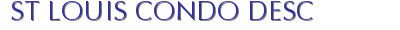 ST LOUIS CONDO DESC