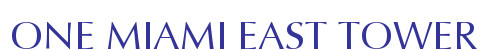 ONE MIAMI EAST TOWER