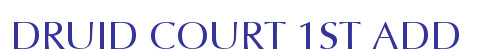 DRUID COURT 1ST ADD