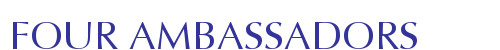 FOUR AMBASSADORS