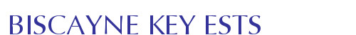BISCAYNE KEY ESTS
