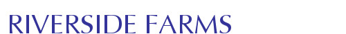 RIVERSIDE FARMS
