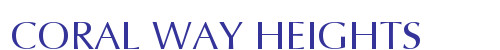 CORAL WAY HEIGHTS