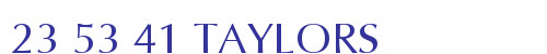 23 53 41 TAYLORS